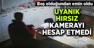 Uyanık hırsız kamerayı hesap etmedi