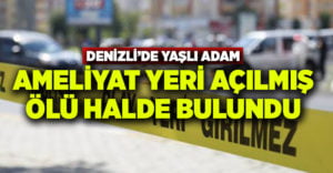 Denizli’de Eşref Kılıç evinde ölü bulundu