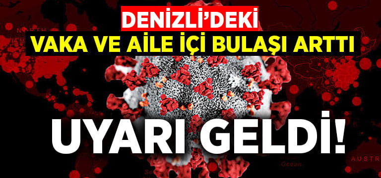 Denizli’de vaka sayıları artıyor