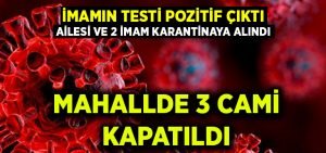 İmamın testi pozitif çıktı, 3 cami kapatıldı