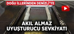 Doğu illerinden Denizli’ye akıl almaz uyuşturucu sevkiyatı