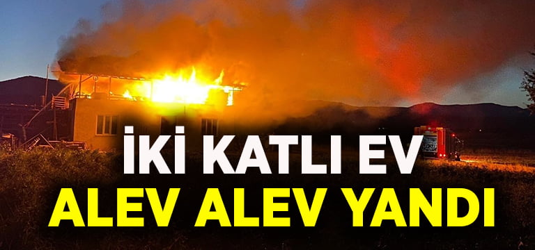 Denizli’de iki katlı ev alev alev yandı