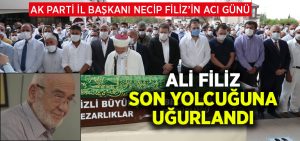 Ali Filiz son yolculuğuna uğurlandı