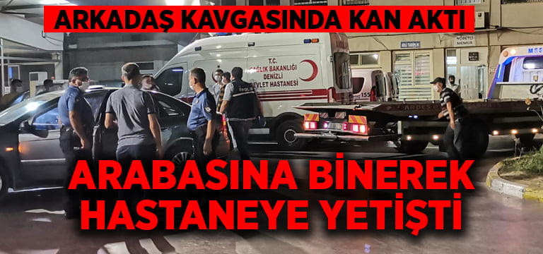 Denizli’de arkadaş kavgasında kan aktı