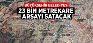 Denizli Büyükşehir Belediyesi 23 bin metrekare arsayı satacak