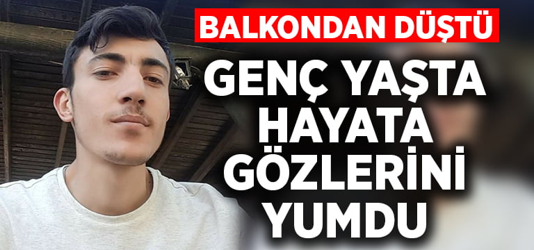 24 yaşındaki genç üçüncü kattan düşerek hayatını kaybetti