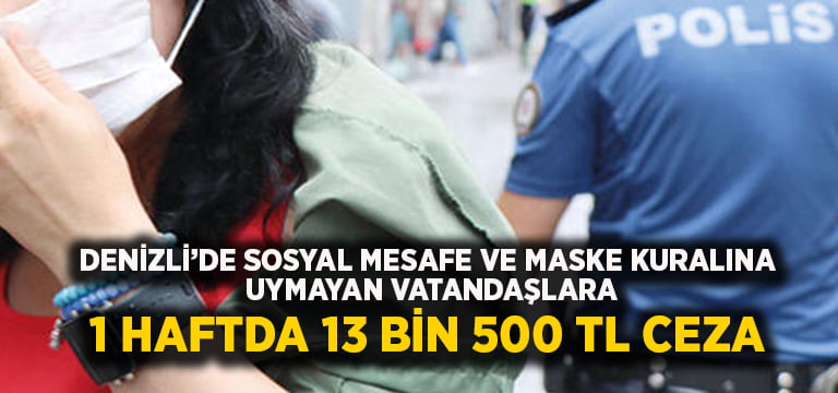 Sosyal mesafe ve maske kuralına uymayanlara 13 bin TL para cezası