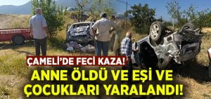 Denizli Çameli’de feci kaza.. Anne Emine  Korkmaz öldü, eşi ve 2 çocuğu yaralandı!