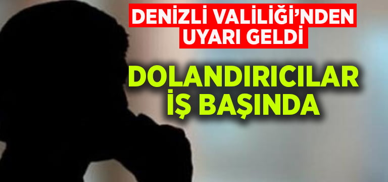 Denizli Valiliği’nden dolandırıcılık uyarısı