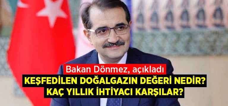 Bakan Dönmez, keşfedilen doğalgazın değerini açıkladı