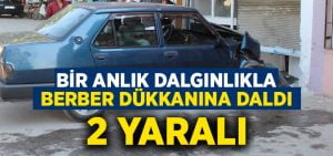 Bir anlık dalgınlıkla dükkana daldı: 2 yaralı