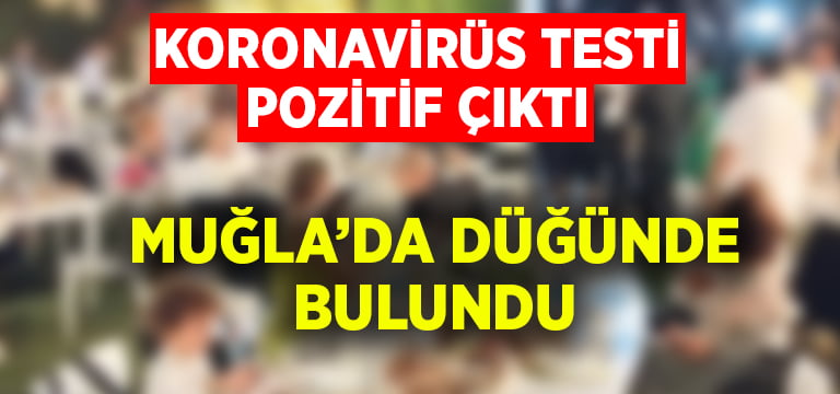 Korona testi pozitif çıktı, düğünde bulundu