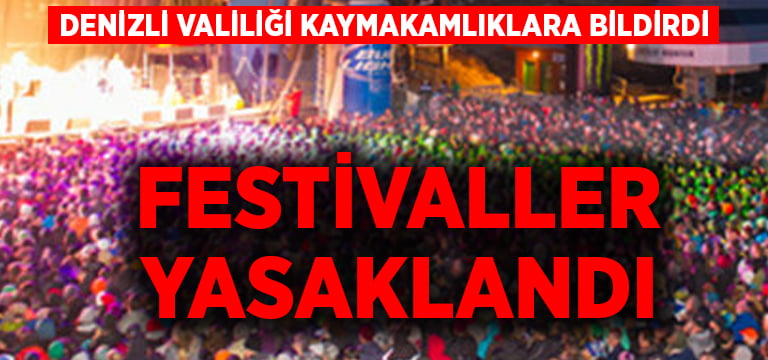 Denizli’de festivaller yasaklandı