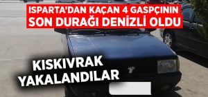 4 gaspçının son durağı Denizli oldu