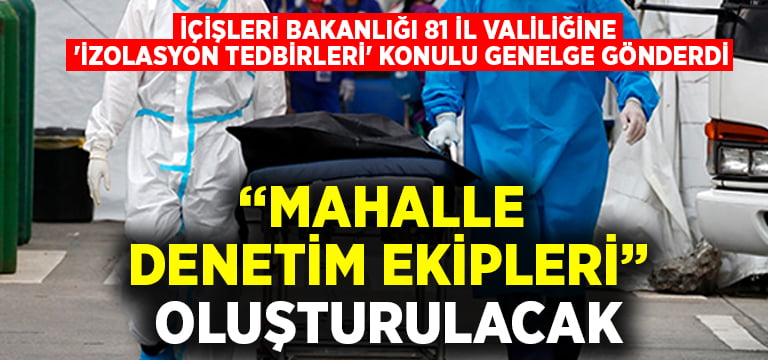 İçişleri Bakanlığı 81 İl valiliğine ‘İzolasyon Tedbirleri’ konulu genelge gönderdi