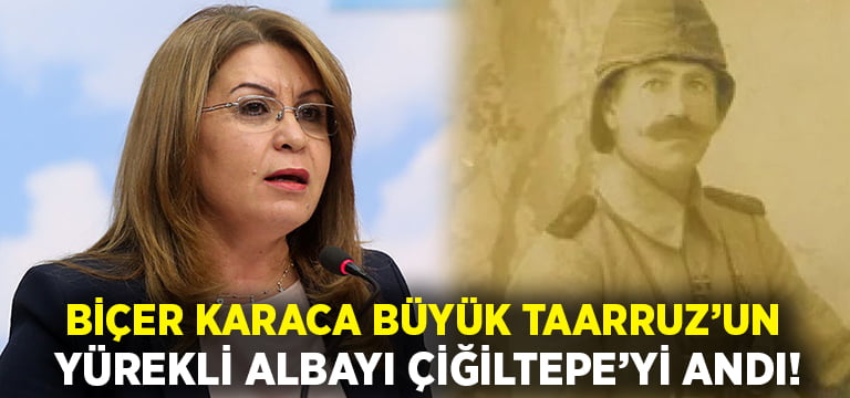 Gülizar Biçer Karaca Büyük Taaruz’un yürekli albayı Reşat Çiğiltepe’yi andı!