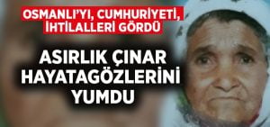 Osmanlı’yı, Cumhuriyet ve İhtilalleri gören Denizlili Züybeyde Atsan hayatını kaybetti