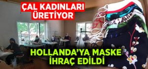 Çal’dan Hollanda’ya maske ihraç edildi