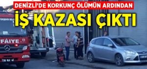 Denizli’de korkunç ölümün ardından iş kazası çıktı