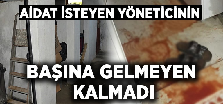 Aidat istedi başına gelmeyen kalmadı