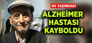 90 yaşındaki Alzheimer hastası Hüseyin Daştan kayboldu