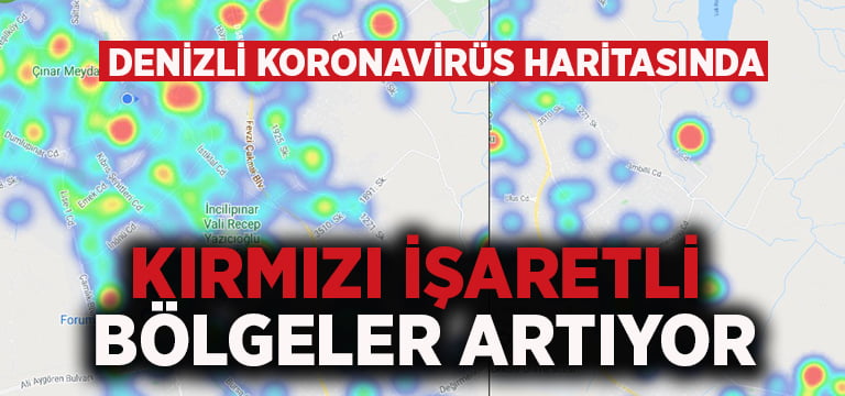 Denizli koronavirüs haritasında kırmızı işaretli bölgeler artıyor