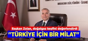 Başkan Zolan, doğalgaz keşfini değerlendirdi