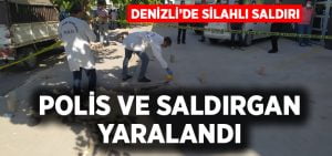 Denizli’de silahlı saldırı, polis ve saldırgan yaralandı