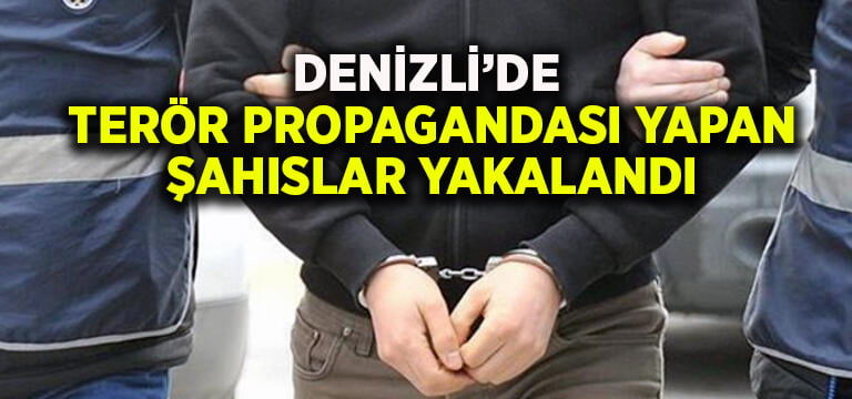 Denizli’de terör propagandası yapan şahıslar yakalandı