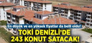 TOKİ, Denizli’de 243 Konut Satacak