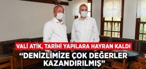 Vali Atik, tarihi yapılara hayran kaldı