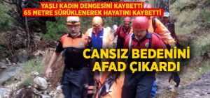 Yaşlı kadın dengesini kaybetti 65 metre sürüklenerek hayatını kaybetti