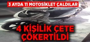 3 ayda 11 motosiklet çalan 4 kişilik çete yakalandı