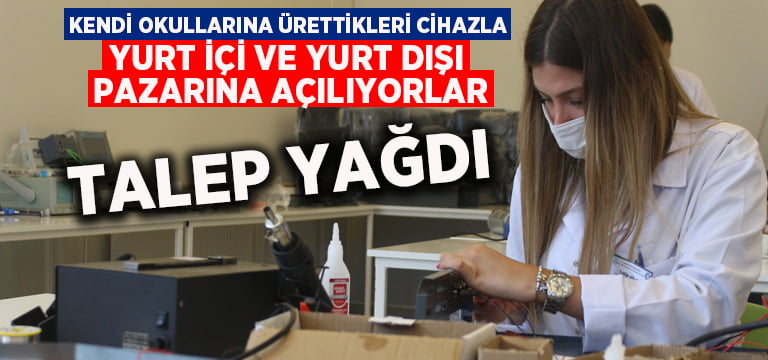 Kendi okullarına ürettikleri cihazla yurt içi ve yurt dışı pazarına açılıyorlar