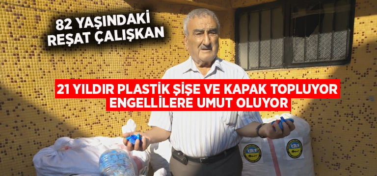 21 yıldır plastik şişe ve kapak topluyor, engellilere umut oluyor