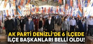 AK Parti Denizli’de 6 ilçede ilçe başkanları belli oldu!