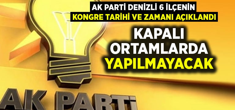 AK Parti Denizli ilçe kongrelerinin tarihleri ve saatleri belli oldu