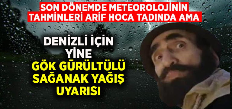 Meteoroloji Denizli için yine sağanak yağış tahmini yaptı