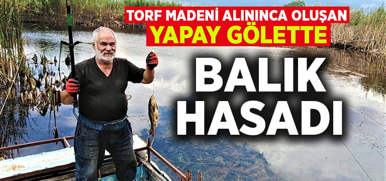 Torf madeni alınınca oluşan yapay gölette tekneyle balık avlanıyor