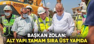 Başkan Zolan: Alt yapı tamam sıra üst yapıda