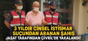 Cinsel İstismar suçundan 3 yıldır aranıyordu.. JASAT yakaladı!