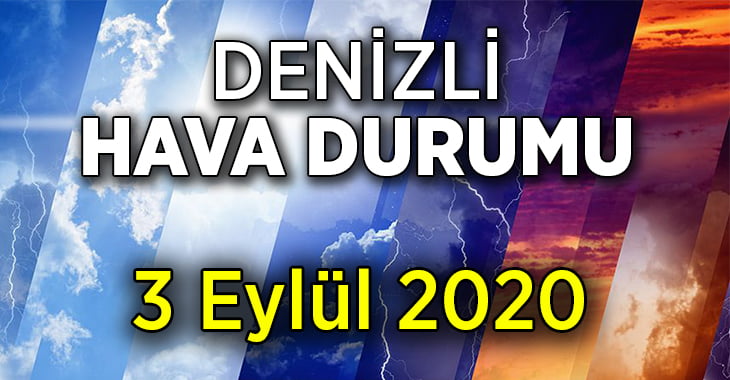 Denizli hava durumu 3 Eylül 2020