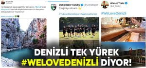 Denizli tek yürek “#WeLoveDenizli” diyor