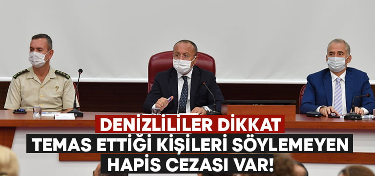 Denizlililer dikkat.. Temas ettiği kişileri söylemeyene hapis cezası var!