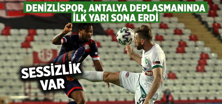 Antalyaspor-Denizlispor ilk yarı sonucu