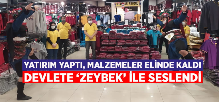 Esnafın malzemeleri elinde kaldı, devlete Zeybek ile seslendi