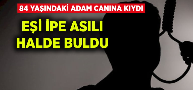 84 yaşındaki adam canına kıydı