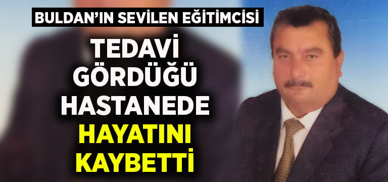 Hastanede tedavi gören okul müdürü hayatını kaybetti