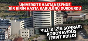 PAÜ Hastanesi’nde birim koronavirüs nedeniyle hasta kabulünü durdurdu