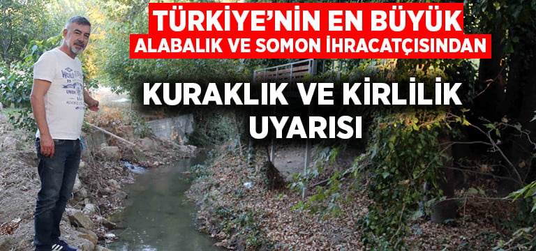 Türkiye’nin en büyük alabalık ihracatçısından kuraklık ve kirlilik uyarısı